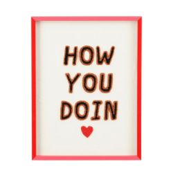 Slika SLIKA HOW YOU DOIN 31,5CM X41,5CM
