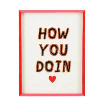 Slika SLIKA HOW YOU DOIN 31,5CM X41,5CM